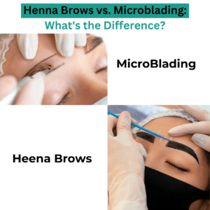 Microblading VS Henna Brows